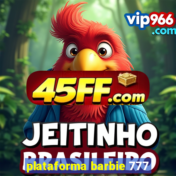 plataforma barbie 777